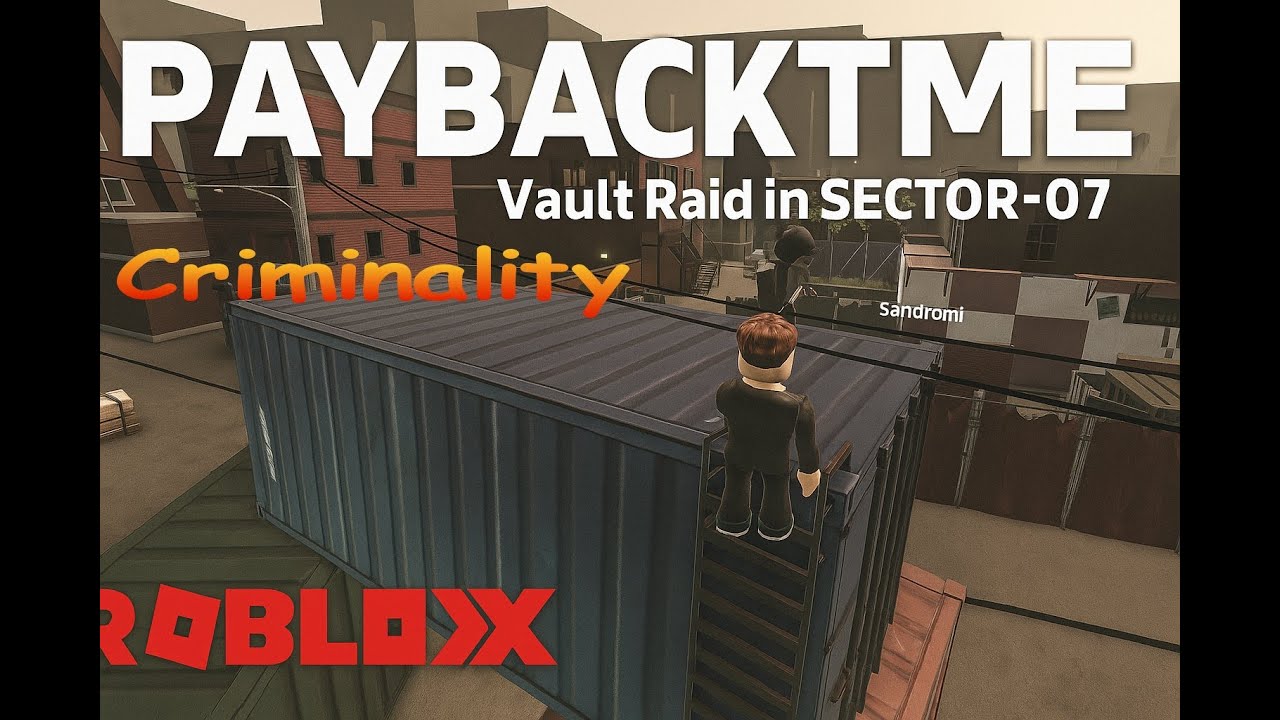PAYBACKTIME — Revenge & Vault Raid in SECTOR-07 (Roblox Criminality)