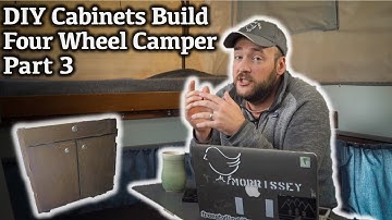 DIY Four Wheel Camper Build: How I make the kitchen / interior galley cabinets - Part 3