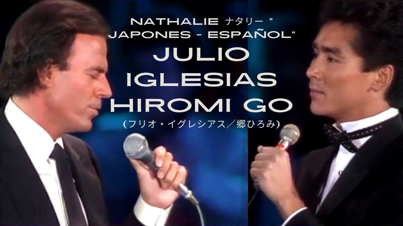 Julio Iglesias Hiromi Go Nathalie Japones Español Version Dueto