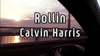 캘빈 해리스 - 롤린 / Calvin Harris - Rollin feat. 칼리드, 퓨처 / Khalid, Future [가사 / 한글번역 / 해석]