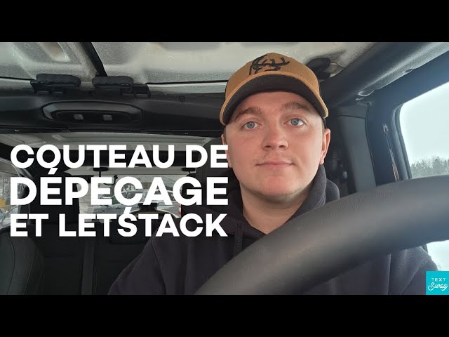 25 Fev#2145 On jase Letstack et dépeçage