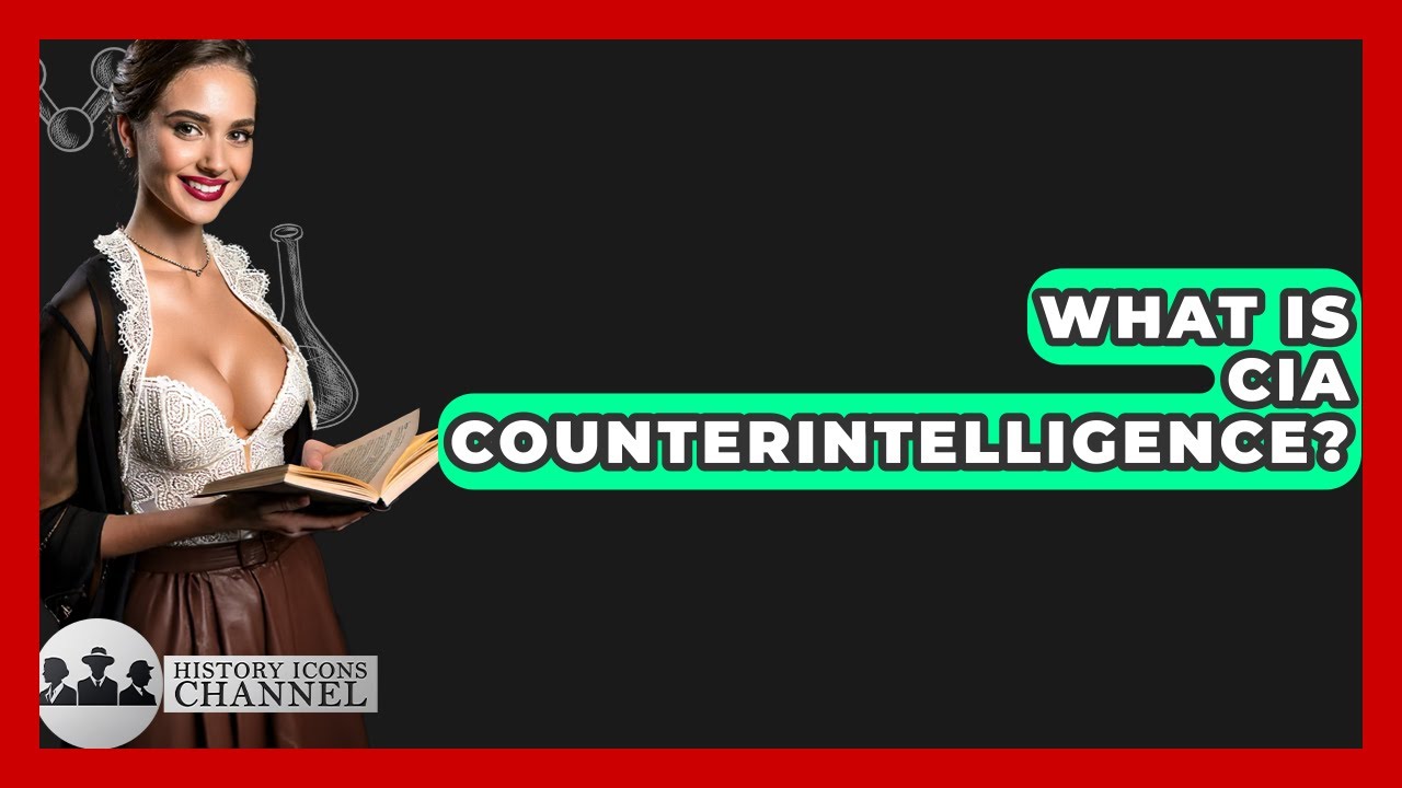 What Is CIA Counterintelligence? - History Icons Channel