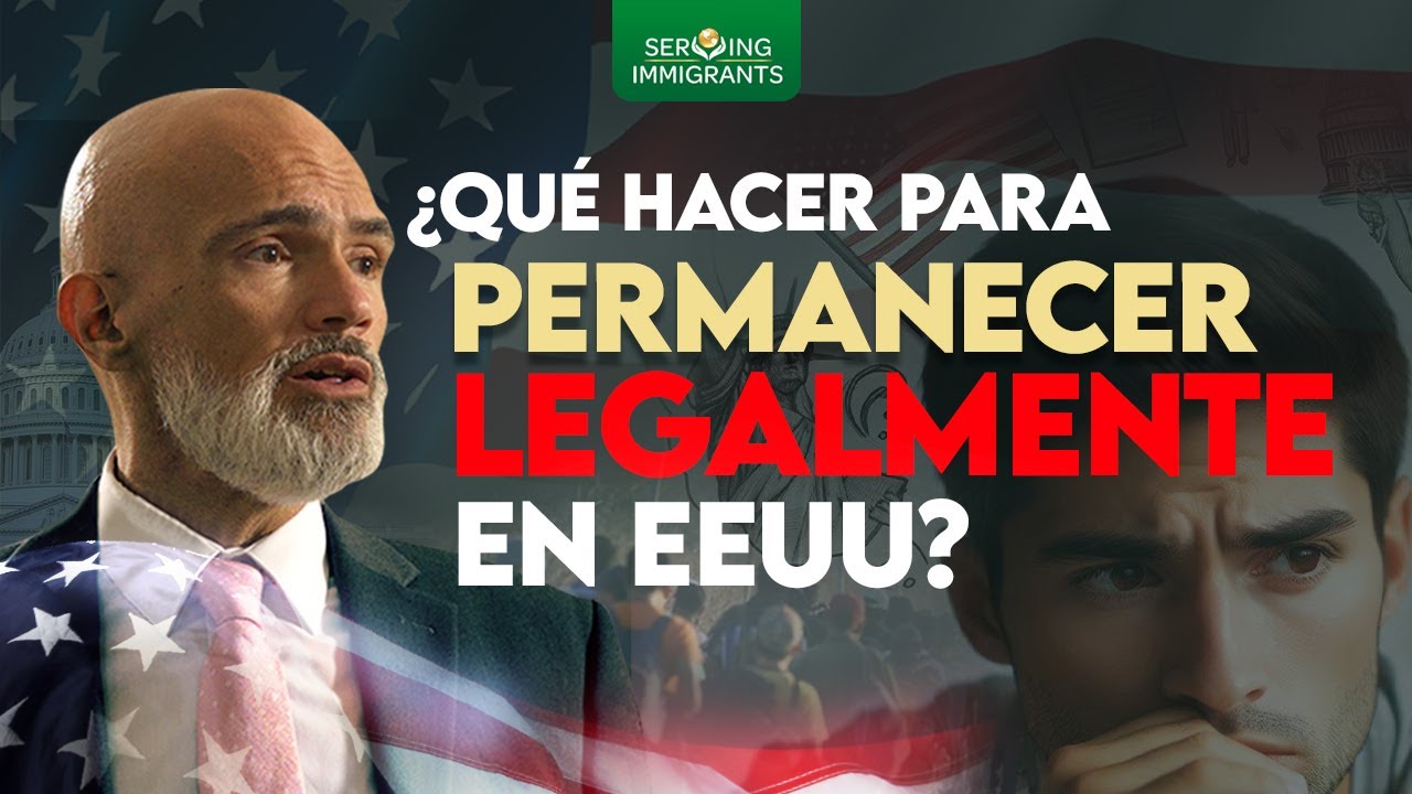 ¿QUÉ HACER PARA PERMANECER LEGALMENTE EN EEUU.?