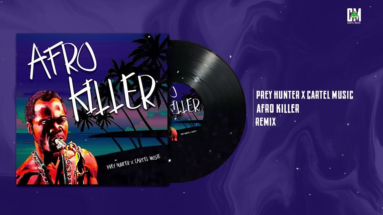AFRO KILLER - PREY HUNTER X CARTEL MUSIC (REMIX) 