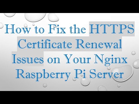 How to Fix the HTTPS Certificate Renewal Issues on Your Nginx Raspberry Pi Server