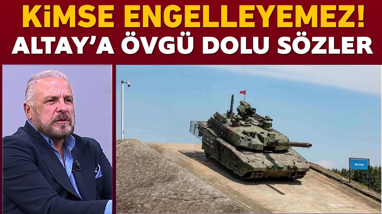 Mete Yarar'dan Altay tankına övgü dolu sözler! Kimse engelleyemez