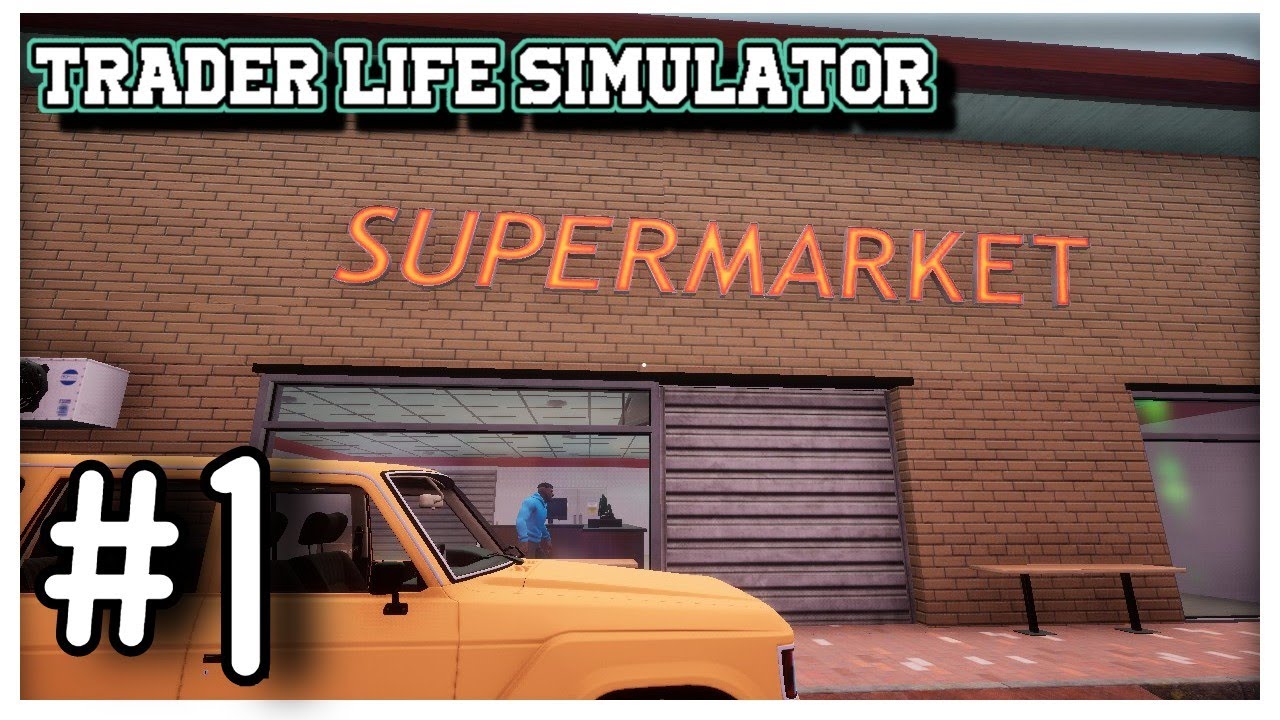 The Start Of Our Supermarket! - Ep. 1 - Let's Play Trader Life Simulator