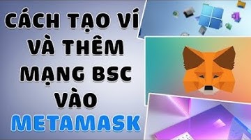 (2022) Hướng Dẫn Tạo Ví MetaMask Và Thêm Mạng Binance Smart Chain (BSC) 2022  - Mới Nhất 2022