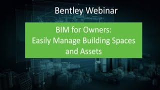 Webinar | BIM for Owners: Easily Manage Building Spaces and Assets Bentley Facilities Space Planner