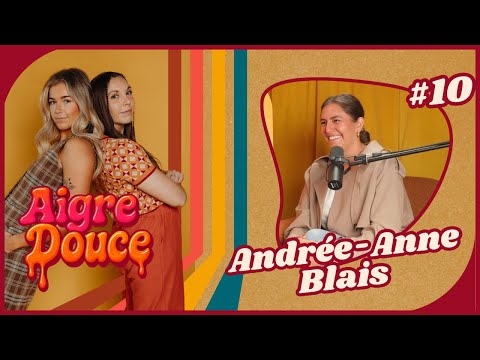Aigre-Douce Podcast #10 Les dualités d'Andrée-Anne Blais