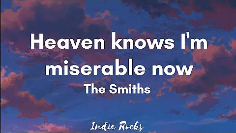 The Smiths - Heaven knows I'm miserable now (Lyrics)