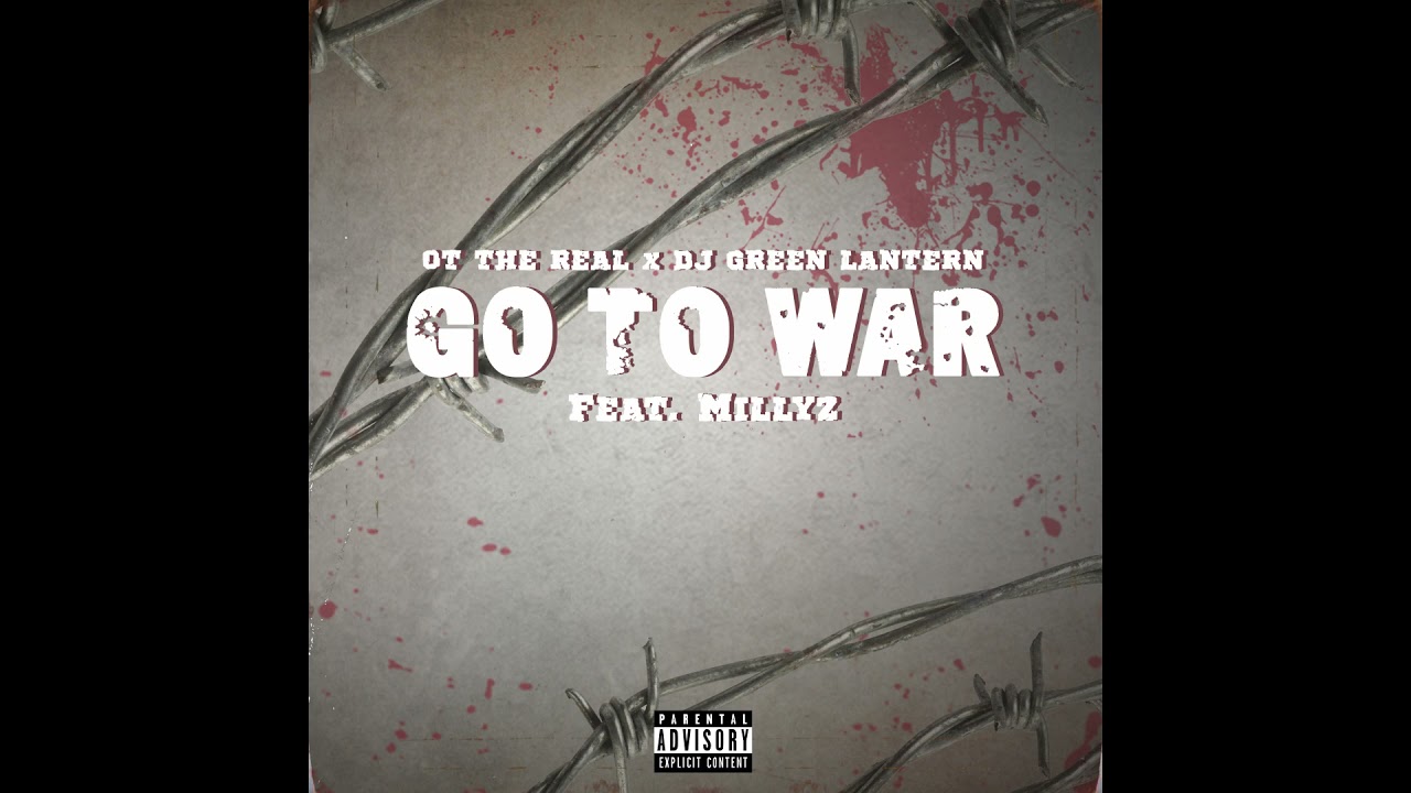 OT The Real x DJ Green Lantern - Go To War Ft. Millyz [Official