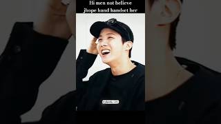 hi men not believe jhope hand handset her #jhope #bts 😳😳