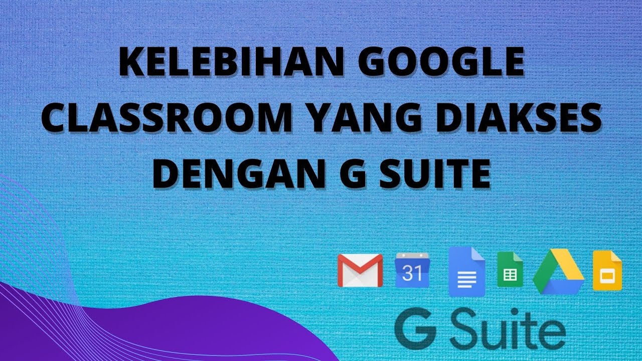 Apa Sih Kelebihan Google Classroom Yang Diakses Menggunakan Akun G Suite For Education Gse Youtube