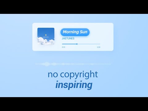 inspiring no copyright background music | JAETUNES - Morning Sun