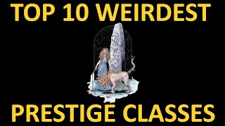 Top 10 WEIRDEST Prestige Classes in D&D 3.5