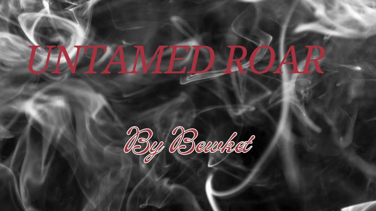 Untamed Roar 👑 |  Bewket / Core of the Supreme Manifest