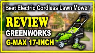 Greenworks G-MAX 40V 17-Inch Brushed Mower Review - Best Electric Cordless Lawn Mower 2021