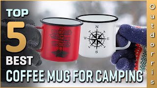 Top 5 Best Coffee Mugs for Camping Review in 2025