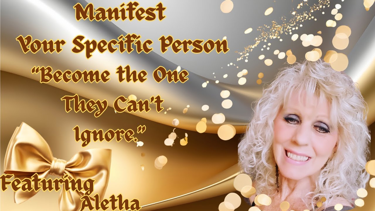 Manifest Your Specific Person | ALETHA| Manifesting Tips