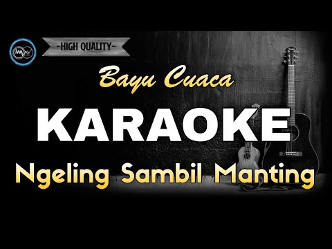 NGELING SAMBIL MANTING BAYU CUACA - KARAOKE — MAAY Music Project