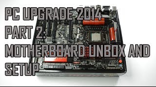 PC Upgrade 2014- Haswell i7-4770k - Part 2 - Gigabyte Z87X-UD4H Unboxing and setup