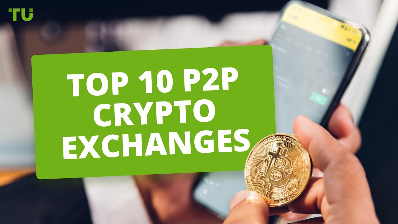 TOP 10 P2P Crypto Exchanges