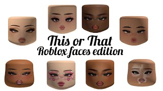 Roblox faces edition | This or That 