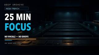 Deep Archive: Index Trench — 25 Min Focus Music | No Vocals, No Drops