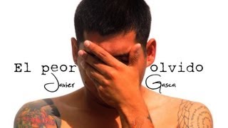 Video thumbnail of "Javier Gasca - El peor olvido"