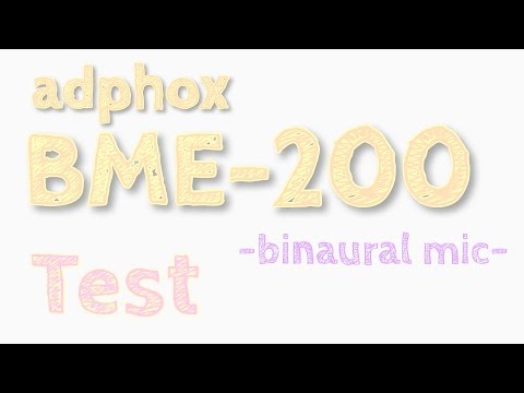 【binaural】adphox 「BME-200」 テスト動画【立体音響】バイノーラルマイク