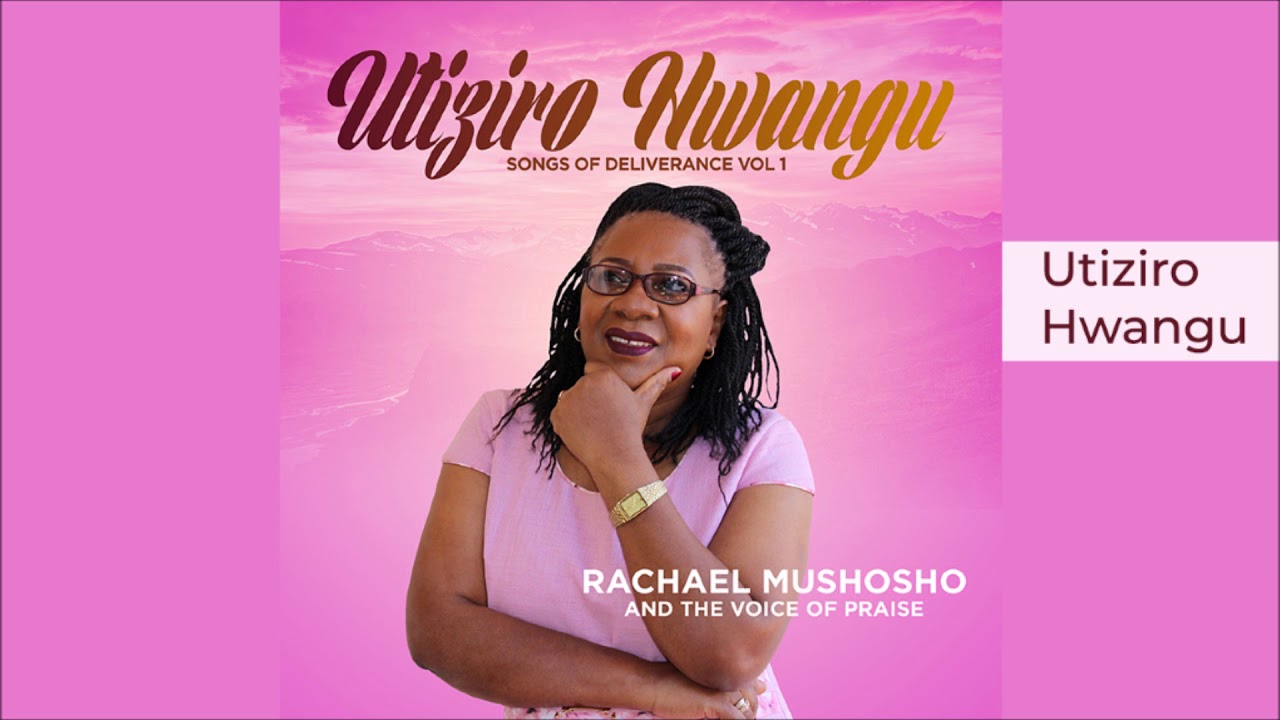 Rachael Mushosho - Utiziro Hwangu