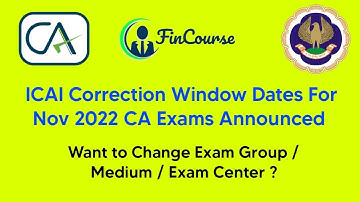 Correction Window Dates For November 2022 CA Exams - FinCourse
