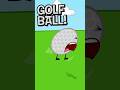 This A Golf Ball Or A Tennis Ball BFDI