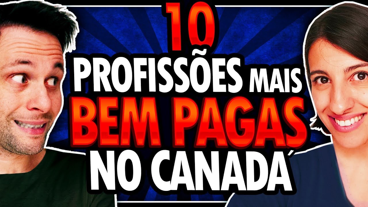 10 PROFISSÕES MAIS BEM PAGAS NO CANADÁ - TRABALHAR NO CANADÁ