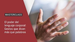 Masterclass: El poder del lenguaje corporal