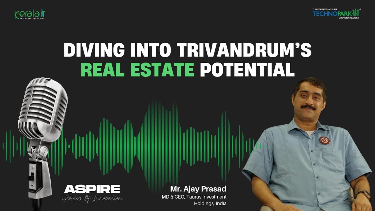 Погружение в потенциал недвижимости Тривандрума с г-ном Аджаем Прасадом | Taurus Investment Holdi...