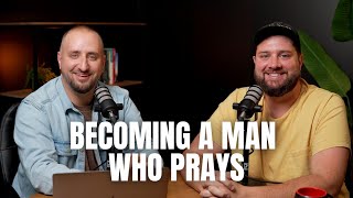 Learning to Pray as a Man | Impactus Young Man's Podcast