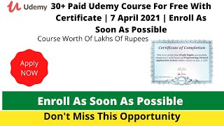 30+ Paid Udemy Course For Free With Certificate | 7 April 2021 | Enroll As Soon As Possible