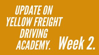Update on yellow freight driving academy. Week 2.