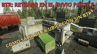 BTR Driver: Shipping Delay Part 2. Escape from Tarkov... How to get out without a BTR