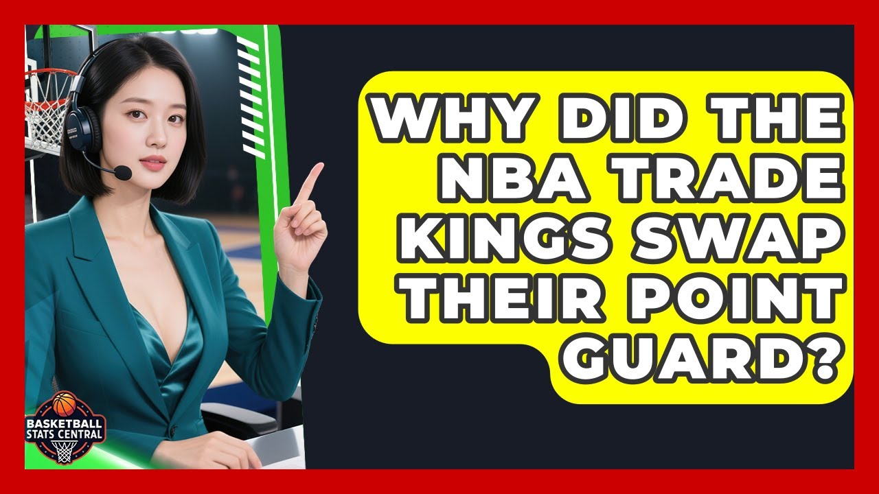 Why Did the NBA Trade Kings Swap Their Point Guard? | Basketball Stats Central News