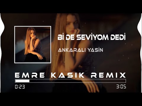 Ankaralı Yasin - Bi De Seviyom Dedi ( Emre Kaşık Remix )