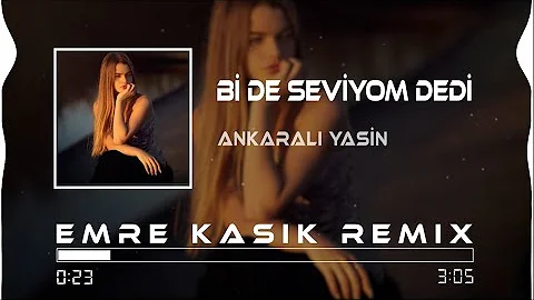 Ankaralı Yasin - Bi De Seviyom Dedi ( Emre Kaşık Remix )