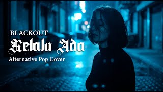 Download Lagu Blackout - Selalu Ada (Alternative Pop Cover) MP3