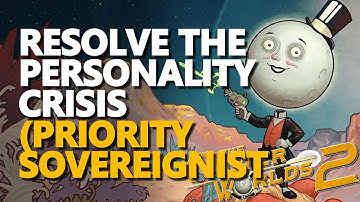 Resolve the Personality Crisis (Priority Sovereignist) The Outer Worlds 2