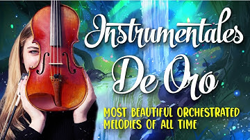 THE 100 MOST BEAUTIFUL ORCHESTRATED MELODIES OF ALL TIME   ✪ Classical Music Collection