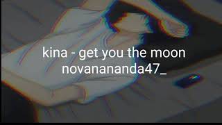 Kina &- get you the moon (lirik terjemahan Indonesia)