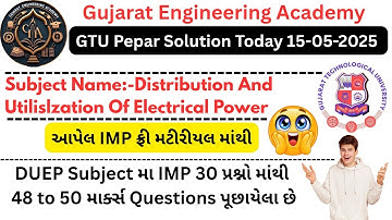 🎉GTU 15-05-25 Paper Solution | DUEP IMP Questions | 50 Marks Covered! 🔥| Gujarat Engineering Academy