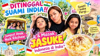 DITINGGAL SUAMI INDIA‼️ Jemput Anak Naik Rikshaw & Masak JASUKE Indonesia di India 🇮🇩🇮🇳
